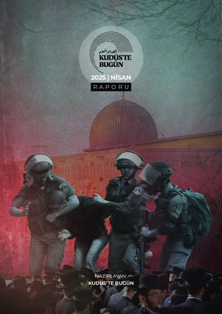 2025 Nisan Ayı Kudüs Raporu