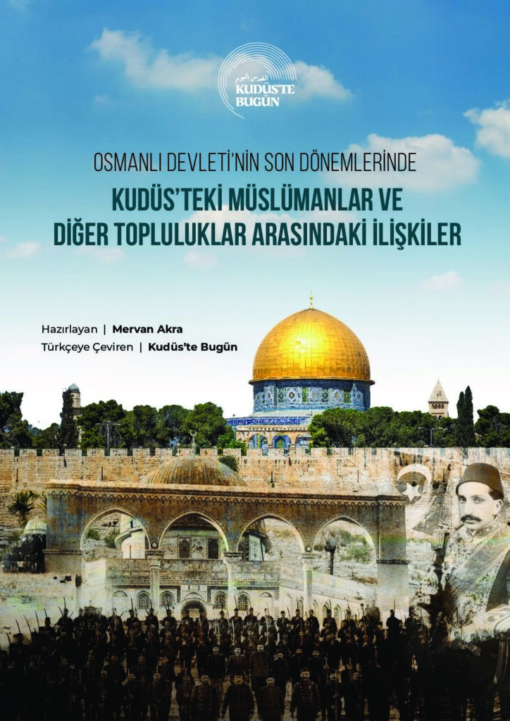 Osmanlı Devleti’nin Son Dönemlerinde Kudüs’teki Müslümanlar Ve Diğer Topluluklar Arasındaki İlişkiler